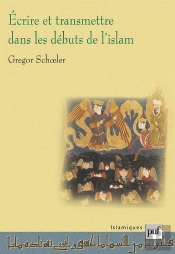 Écrire Et Transmettre Dans Les Débuts De L'Islam