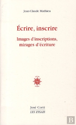 Bertrand.pt - Écrire, Inscrire ; Images D'Inscriptions, Mirages D'Écriture
