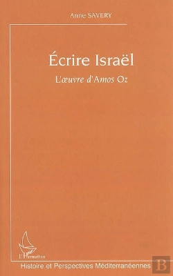 Bertrand.pt - Ecrire Israel ; L'Oeuvre D'Amos Oz