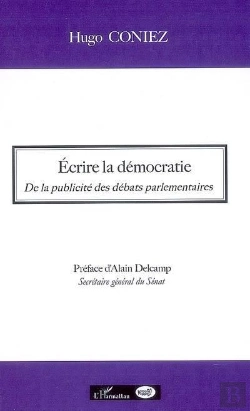 Bertrand.pt - Écrire La Démocratie ; De La Publicité Des Débats Parlementaires