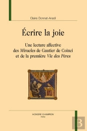Écrire La Joie : Une Lecture Affective Des 'Miracles' De Gautier De Coinci Et De La Première 'Vie Des Pères'