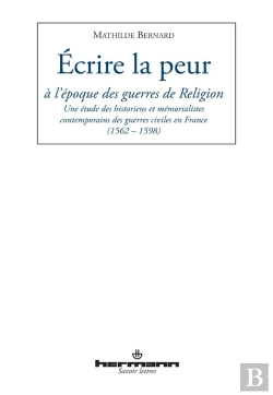 Bertrand.pt - Ecrire La Peur A L'Epoque Des Guerres De Religion