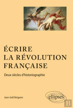 Bertrand.pt - Écrire La Revolution Francaise ; Deux Siècle D'Historiographie