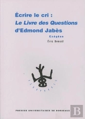 Ecrire Le Cri ; Le Livre Des Questions D'Edmond Jabes ; Exegese