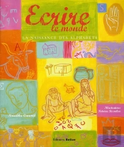 Ecrire Le Monde La Naissance Des Alphabets