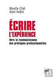 Écrire L'Expérience ; Vers La Reconnaissance Des Pratiques Professionnelles