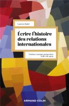 Écrire L'Histoire Des Relations Internationales : Genèses, Concepts, Perspectives (Xviiie-Xxie Siècle)
