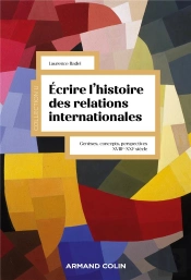 Écrire L'Histoire Des Relations Internationales : Genèses, Concepts, Perspectives (Xviiie-Xxie Siècle)