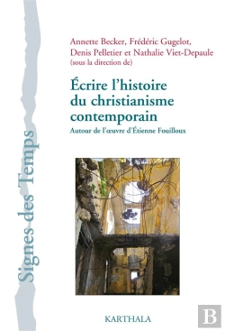 Bertrand.pt - Écrire L'Histoire Du Christianisme Contemporain : Autour De L'Oeuvre D'Etienne Fouilloux