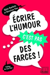 Ecrire L'Humour, C'Est Pas Des Farces !