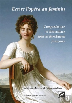 Bertrand.pt - Écrire L'Opéra Au Féminin ; Compositrices Et Librettistes Sous La Révolution Française