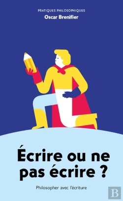 Bertrand.pt - Écrire Ou Ne Pas Écrire ? Philosopher Avec L'Écriture