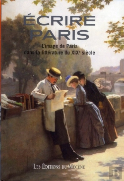 Bertrand.pt - Ecrire Paris - L'Image De Paris Dans La Litterature Du Xixe Siecle