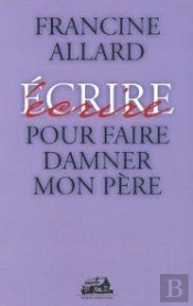Ecrire Pour Faire Damner Mon Pere