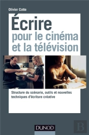 Ecrire Pour Le Cinema Et La Television - Structure Du Scenario, Outils Et Nouvelles Techniques D&
