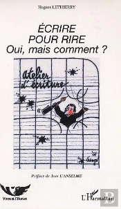 Ecrire Pour Rire ; Oui Mais Comment