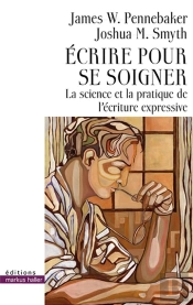 Écrire Pour Se Soigner ; La Science Et La Pratique De L'Écriture Expressive