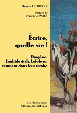 Bertrand.pt - Écrire, Quelle Vie ! Diogène, Jankélévitch, Lefebvre, Remuent Dans Leur Tombe