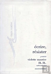 Écrire, Résister : Précédé De N. N. (Nacht Und Nebel)