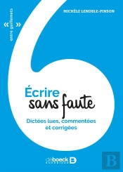 Écrire Sans Fautes ; Dictées Lues, Commentées Et Corrigées (3e Édition)