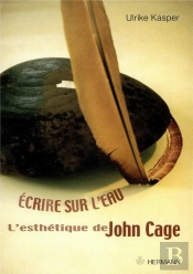 Ecrire Sur L'Eau ; L'Esthetique De John Cage