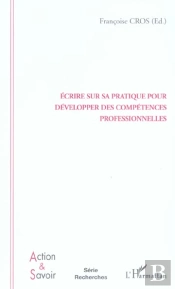 Ecrire Sur Sa Pratique Pour Developper Des Competences Professionnelles