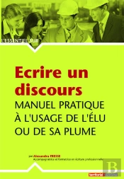 Écrire Un Discours ; Manuel Pratique À L'Usage De L'Élu Ou De Sa Plume