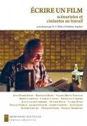 Écrire Un Film ; Scénaristes Et Cinéastes Au Travail