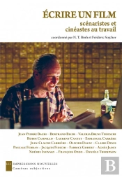 Écrire Un Film ; Scénaristes Et Cinéastes Au Travail