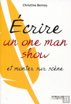 Bertrand.pt - Ecrire Un One-Man-Show Et Monter Sur Scene