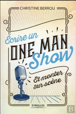 Bertrand.pt - Écrire Un One-Man-Show Et Monter Sur Scène