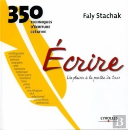 Bertrand.pt - Ecrire, Un Plaisir A La Portee De Tous ; 350 Techniques D'Ecriture Creative
