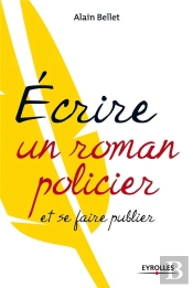 Écrire Un Roman Policier ; Et Se Faire Publier