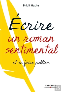 Bertrand.pt - Écrire Un Roman Sentimental Et Se Faire Publier