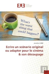 Ecrire Un Scenario Original Ou Adapter Pour Le Cinema & Son Decoupage