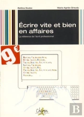 Écrire Vite & Bien En Affaires ; La Référence De L'Écrit Professionnel