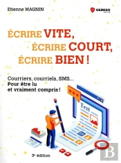Ecrire Vite  Ecrire Court  Ecrire Bien - Courriers  Courriels  Sms  Pour Etre Lu Et Vraiment Compri