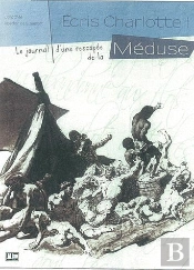 Écris Charlotte ! Journal D'Une Rescapée De La Méduse