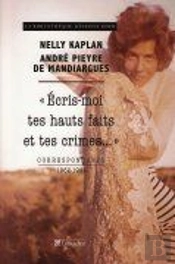 'Écris-Moi Tes Hauts Faits Et Tes Crimes...' ; Correspondance 1962-1991