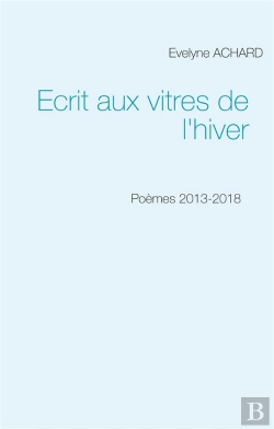 Bertrand.pt - Ecrit Aux Vitres De L Hiver - Poemes 2013 2018