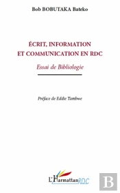 Écrit Information Et Communication En Rdc ; Essai De Bibliologie