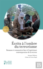 Ecrits A L'Ombre Du Terrorisme - Romans Et Romanciers Face A L'Experience Contemporaine De La Terreu