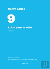 Ecrits Complets - Volume 9 - L'Art Pour La Ville - 1986-2005