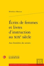 Ecrits De Femmes Et Livres D'Instruction Au Xixe Siecle - Aux Frontieres Des Sav - Aux Frontieres De