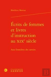 Ecrits De Femmes Et Livres D'Instruction Au Xixe Siecle - Aux Frontieres Des Sav - Aux Frontieres De