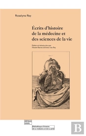 Écrits D'Histoire De La Médecine Et Des Sciences De La Vie