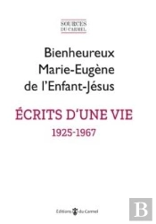 Écrits D'Une Vie (1925-1967) : Textes Présentés Par  L'Institut Notre Dame De Vie