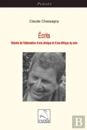 Ecrits : Histoire De L'Élaboration D'Une Clinique Et D'Une Éthique Du Soin