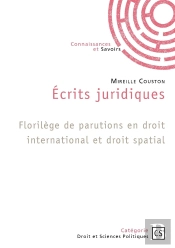 Écrits Juridiques : Florilège De Parutions En Droit International Et Droit Spatial