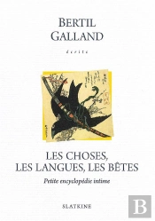 Écrits ; Les Choses, Les Langues, Les Bêtes ; Petite Encyclopédie Intime